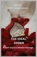 THE IDEAL ORDER: A path way to a blissful marriage B0FZT133BG Book Cover