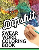 Swear words coloring book: Hilarious Sweary Coloring book For Fun and Stress Relief 1534771700 Book Cover