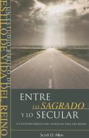 Entre Lo Sagrado y Lo Secular: Beyond the Sacred-Secular Divide. a Call to Wholistic Life and Ministry-Kingdom Lifestyle Series 1576587401 Book Cover