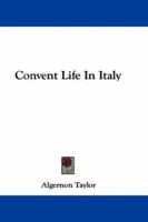 Convent Life in Italy 0548311129 Book Cover