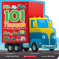 101 Trucks: And Other Mighty Things That Go 1338259385 Book Cover