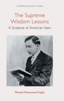 The Supreme Wisdom Lessons: A Scripture of American Islam 1800504616 Book Cover