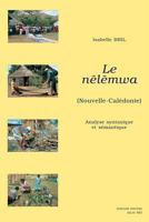 Le Nelemwa (Nouvelle-Caledonie): Analyse Syntaxique Et Semantique 9042912227 Book Cover