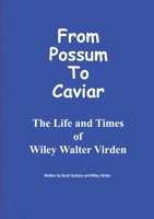 From Possum to Caviar: Life and Time of Wiley W. Virden 1716595827 Book Cover