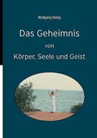 Das Geheimnis von Körper, Seele und Geist 3839192471 Book Cover