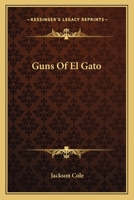 Guns Of El Gato 1432567780 Book Cover