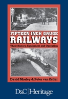 Fifteen-Inch Gauge Railways: Their History, Equipment & Operation 0715386948 Book Cover