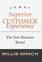 SUPERIOR CUSTOMER EXPERIENCE: The New Business Brand 9966827544 Book Cover