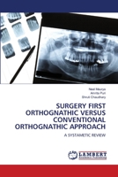 SURGERY FIRST ORTHOGNATHIC VERSUS CONVENTIONAL ORTHOGNATHIC APPROACH: A SYSTAMETIC REVIEW 6206142566 Book Cover