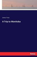 A Trip to Manitoba 333714828X Book Cover