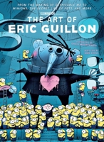 The Art of Eric Guillon: From the Making of Despicable Me to Minions, The Secret Life of Pets, and More 1683836812 Book Cover