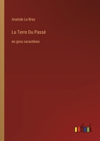 La Terre Du Passé: en gros caractères (French Edition) 3368377523 Book Cover