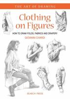 Clothing on Figures: How to Draw Folds, Fabrics and Drapery 1782212302 Book Cover