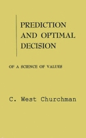 Prediction and Optimal Decision: Philosophical Issues of a Science of Values (Prentice-Hall International Series in Management.) 0313234183 Book Cover