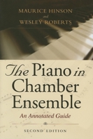 The Piano in Chamber Ensemble: An Annotated Guide 0253210550 Book Cover