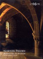 Norton Priory: Monastery to Museum, Excavations 1970-87 0904220524 Book Cover
