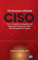 Business-Minded CISO: How to Organize, Evangelize, and Operate an Enterprise-wide IT Risk Management Program 1637423810 Book Cover