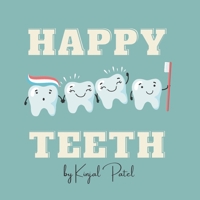 Happy Teeth: Teaching the importance of oral hygiene in fun and interactive way. B0BLFR3NJH Book Cover