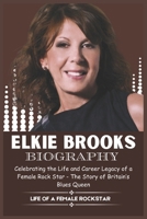 ELKIE BROOKS BIOGRAPHY: Celebrating the Life and Career Legacy of a Female Rock Star - The Story of Britain’s Blues Queen B0DZQKCCHF Book Cover
