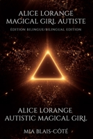 Alice Lorange ~ Magical Girl Autiste / Alice Lorange ~ Autistic Magical Girl: Édition Bilingue / Bilingual Edition 1672893968 Book Cover