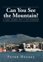 Can You See the Mountain? A legal journey with a few diversions 1925272729 Book Cover
