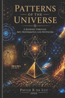 Patterns of the Universe: A Journey Through Art, Mathematics and Mysticism B0H9ZW1NMK Book Cover