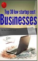Top 30 Low Start Up Cost Businesses 153765862X Book Cover