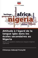 Attitude à l'égard de la langue igbo dans les écoles secondaires au Nigeria: Aperçu des questions relatives aux langues indigènes nigérianes 6206377539 Book Cover