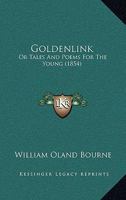 Goldenlink: Or, Tales and Poems for the Young 1378379381 Book Cover