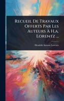 Recueil De Travaux Offerts Par Les Auteurs Ã H.a. Lorentz ... (French Edition) 1024854132 Book Cover