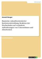Bausteine zukunftsorientierter Karriereentwicklung. Reaktion der Hochschulen auf ver�nderte Anforderungen von Unternehmen und Absolventen 3668347093 Book Cover