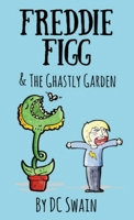 Freddie Figg & the Ghastly Garden 0473526719 Book Cover