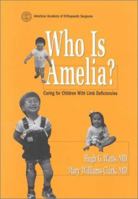 Who's Amelia: Caring for Children with Limb Deficiencies 0892031794 Book Cover