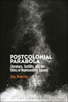 Postcolonial Parabola: Literature, Tactility, and the Ethics of Representing Trauma 1501351508 Book Cover