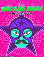 wrestling masks COLORING BOOK: Anxiety wwe Coloring Books For Adults And Kids Relaxation And Stress Relief B09DFHSF9C Book Cover