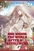 She Shook The World After Her Retirement B0BS8ZZVPT Book Cover