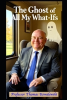 The Ghost of All My What-Ifs (My Ghost Stories) B0H5KQGQDT Book Cover