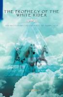 The Prophecy of the White Rider 1462050719 Book Cover