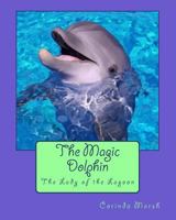 The Magic Dolphin: The Lady of the Lagoon 1533138753 Book Cover