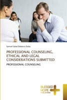 Professional Counseling, Ethical and Legal Considerations Submitted 3639509730 Book Cover