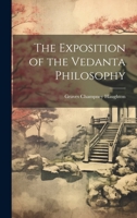 The Exposition of the Vedanta Philosophy 1022128507 Book Cover