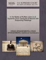 In the Matter of Ruffalo (John) U.S. Supreme Court Transcript of Record with Supporting Pleadings 1270495976 Book Cover