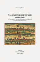 Valentin Krautwald (1490-1545): La Riforma in Slesia tra ermeneutica biblica e radicalismo teologico (Studi storici, filolologici e letterari) 8894241661 Book Cover