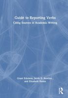 Guide to Reporting Verbs: Citing Sources in Academic Writing 1032686316 Book Cover