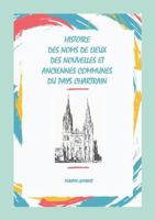 Histoire des noms de lieux des nouvelles & anciennes communes du Pays Chartrain (French Edition) 1326145665 Book Cover