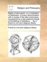 Rights of discussion; or a vindication of dissenters, of every denomination: with a review of the late controversy, occasioned by a late pastoral ... By a friend to civil and religious liberty. 1170516580 Book Cover