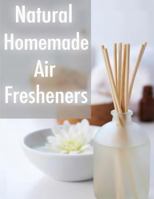 Natural Homemade Air Fresheners: The Ultimate Guide 1492968838 Book Cover