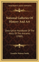 National Galleries Of History And Art: Descriptive Handbook Of The Halls Of The Ancients 1374065412 Book Cover