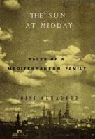 The Sun at Midday: Tales of a Mediterranean Family 0880015780 Book Cover