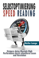 Selbstoptimierung Speed Reading: Steigere deine Mentale High Performance durch schnelleres Lesen und Verstehen B099BZK2X8 Book Cover